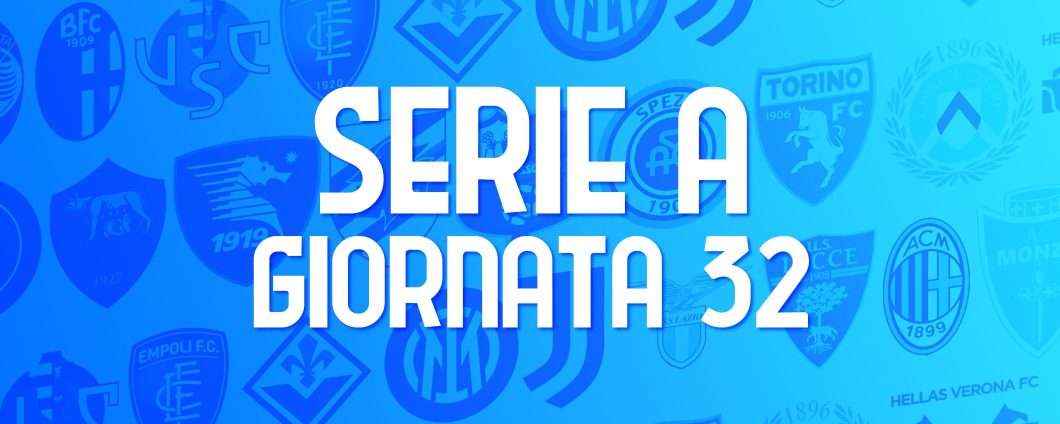 Serie A, giornata 32: le partite (orari e streaming)