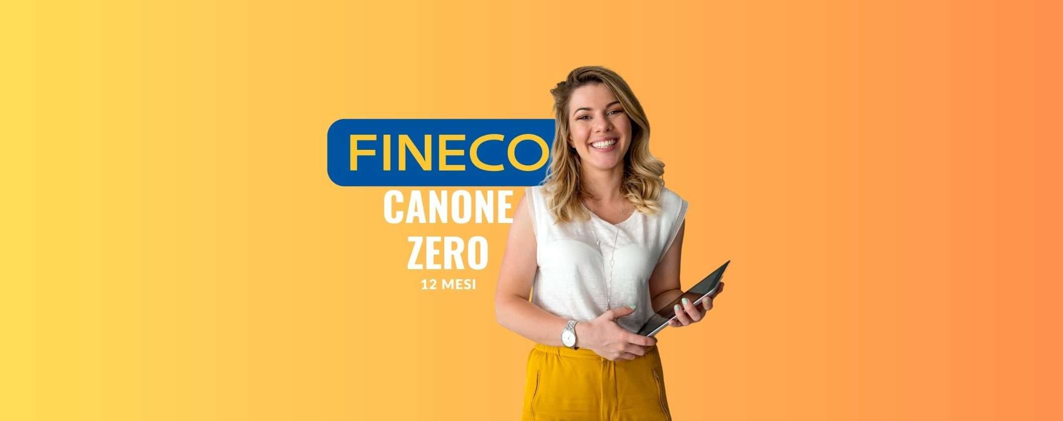 Fineco: fatti furbo, scegli CONTO CANONE ZERO 12 MESI