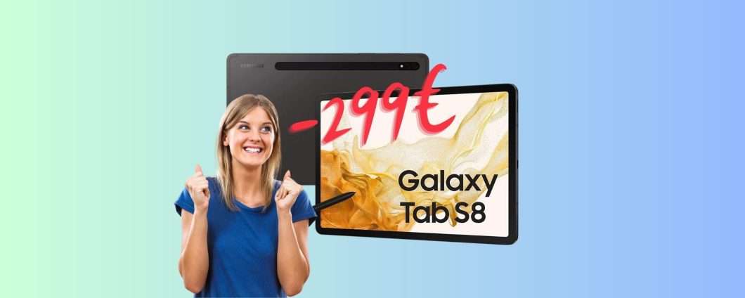 Samsung Galaxy Tab S8: 299€ di SCONTO immediato su Amazon
