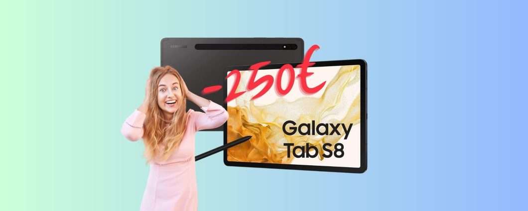 Samsung Galaxy Tab S8: lo acquisti ORA e RISPARMI di 250€