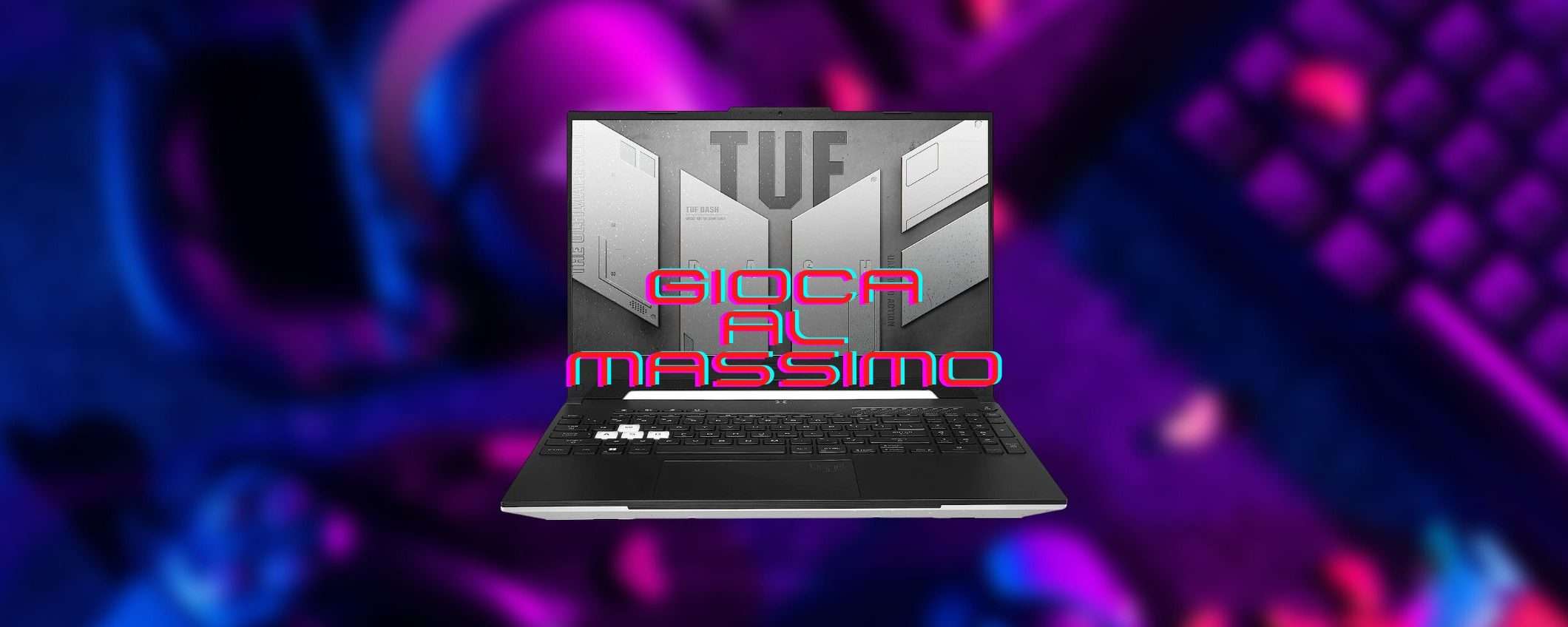 ASUS TUF Dash F15: prezzo da SOGNO su questo notebook da gaming