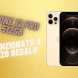 iPhone 12 Pro 512GB: ricondizionato Amazon a prezzo SHOCK