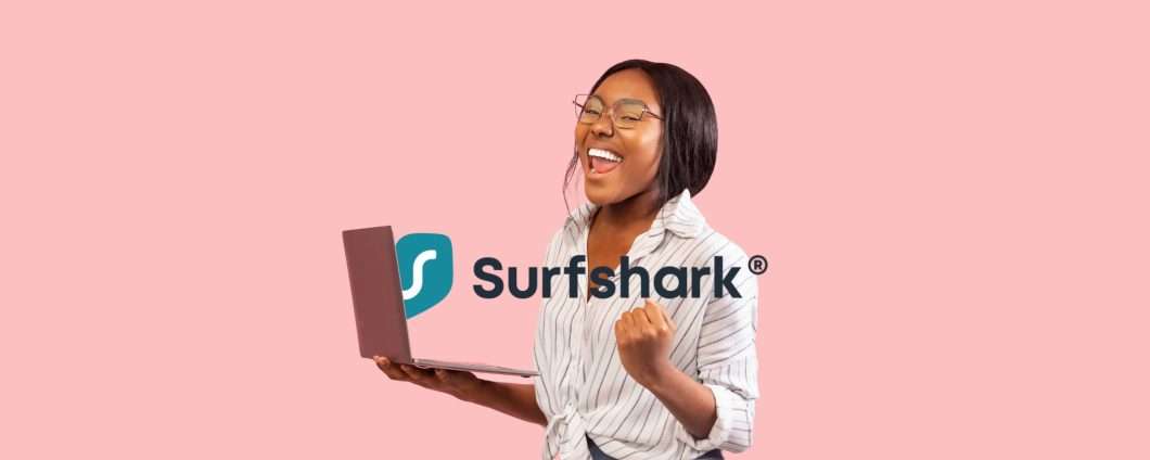 Surfshark VPN: scopri come ottenerla a un prezzo REGALATO