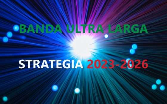 Banda Ultra Larga: nuova Strategia Nazionale 2023-2026