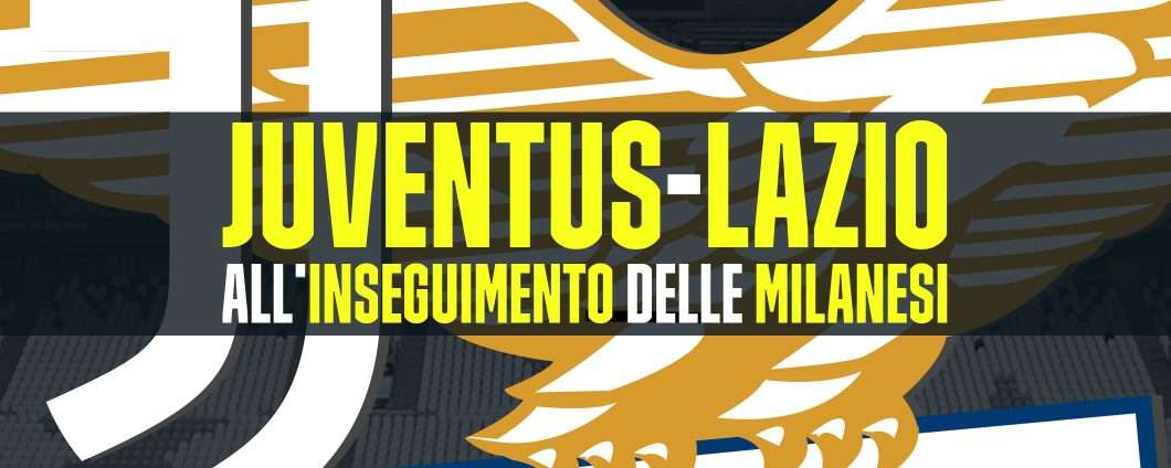 Juventus-Lazio all'inseguimento delle milanesi