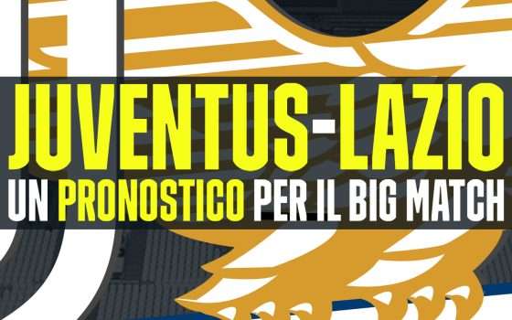 Juventus-Lazio: un pronostico per il big match