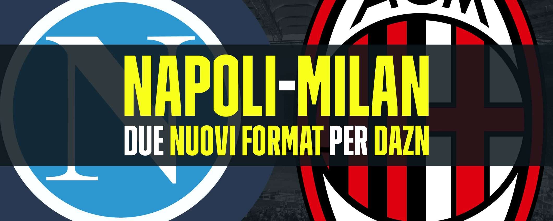 DAZN lancia due nuovi format in vista di Napoli-Milan