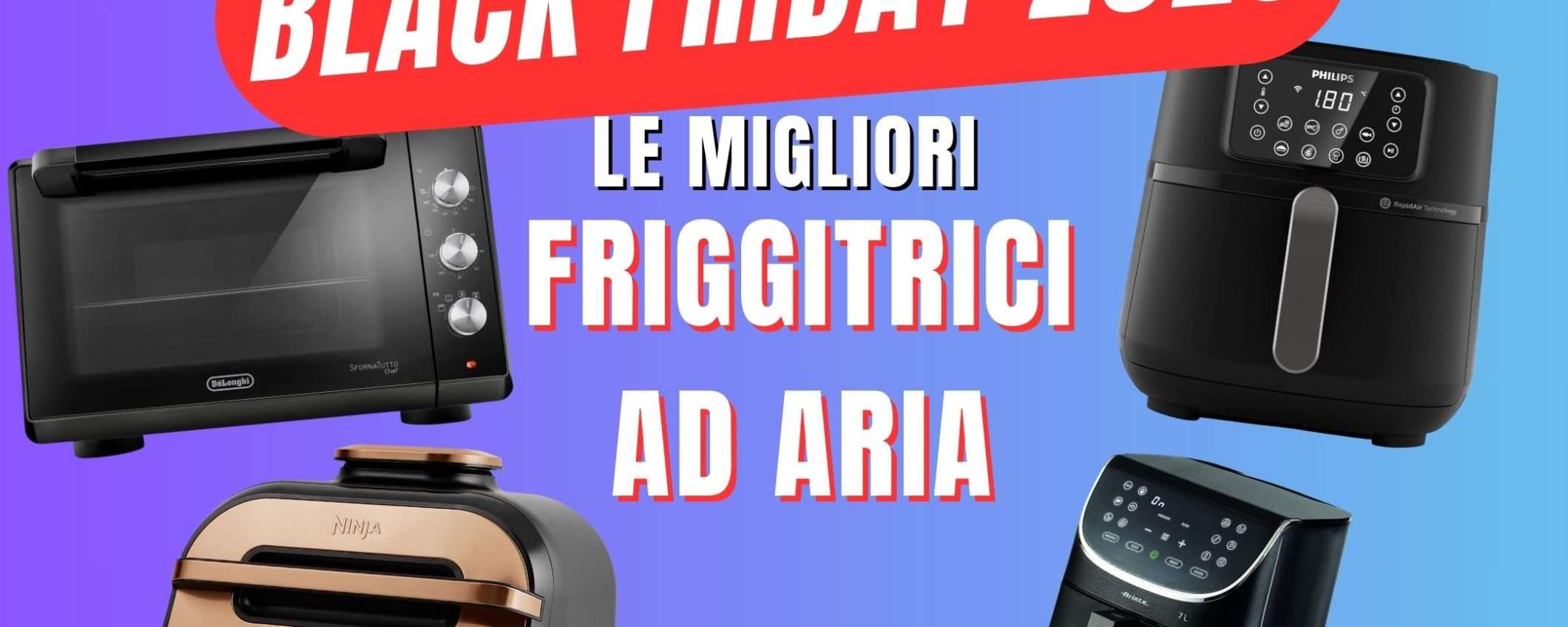 Le migliori Friggitrici ad Aria da comprare in offerta al Black Friday 2023  