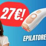 Epilatore a Luce Pulsata a soli 27,99€?! Sì, grazie al DOPPIO COUPON ESCLUSIVO