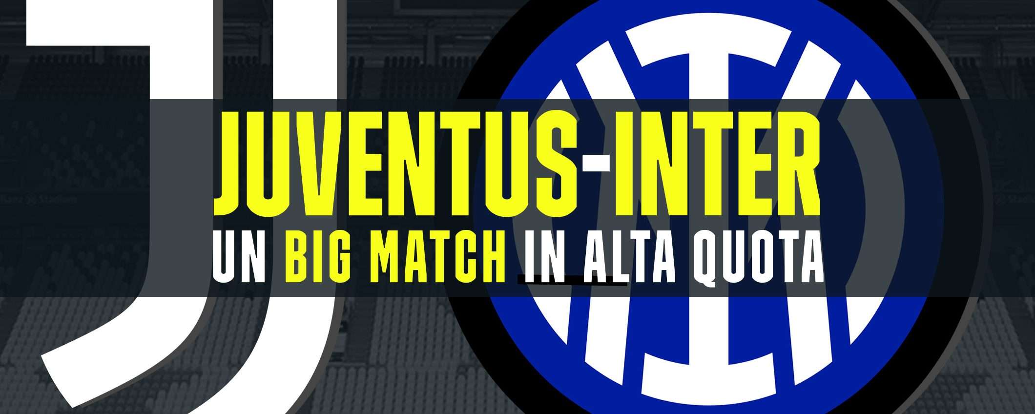 Juventus-Inter: un big match in alta quota