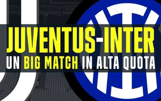 Juventus-Inter: un big match in alta quota