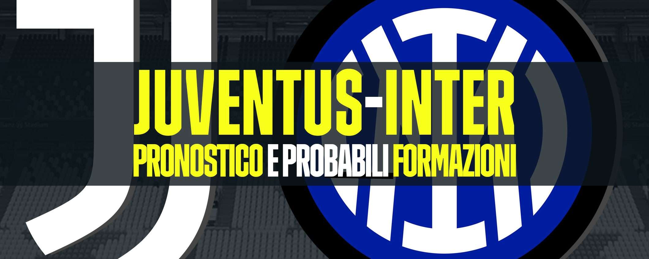 Juventus-Inter: pronostico e probabili formazioni