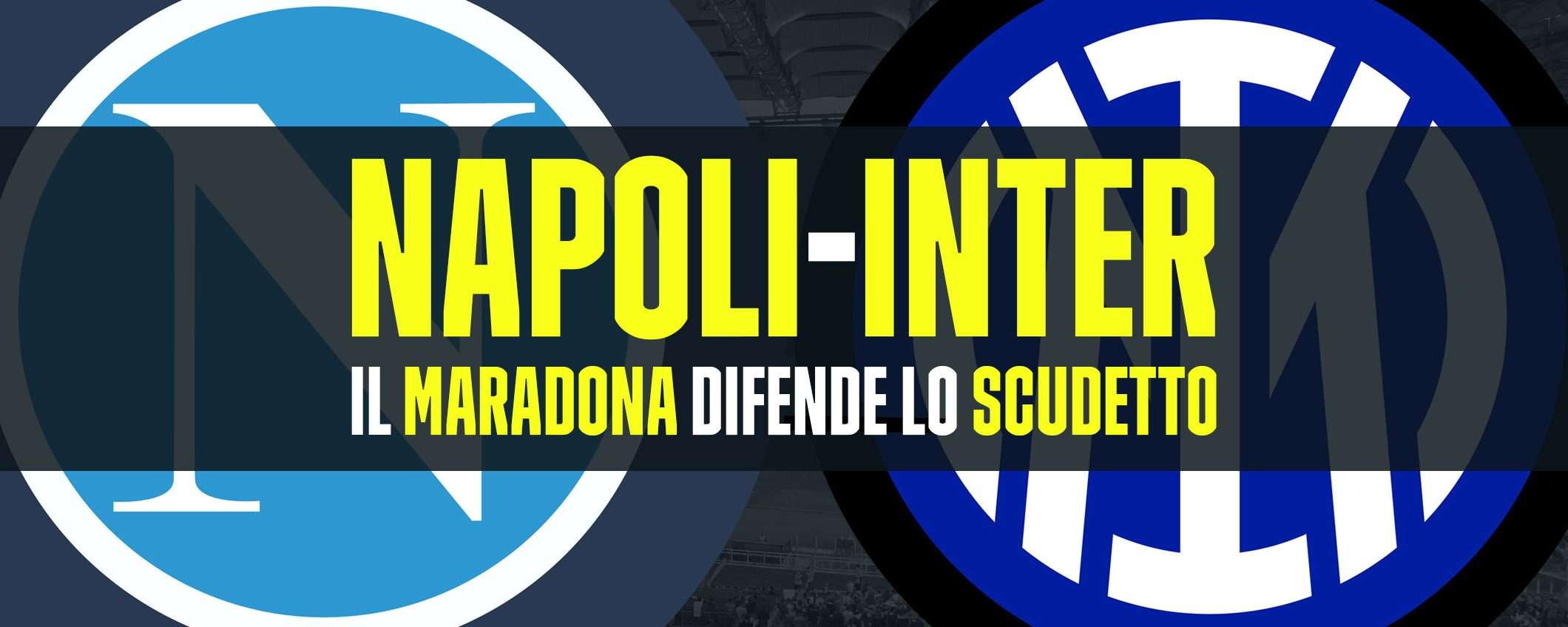 Napoli-Inter: il Maradona per difendere lo scudetto