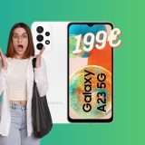 Samsung Galaxy A23: ULTIMI PEZZI a soli 199€ Su Amazon