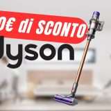 240€ di SCONTO per l'Aspirapolvere Dyson Cyclone V10 Absolute!