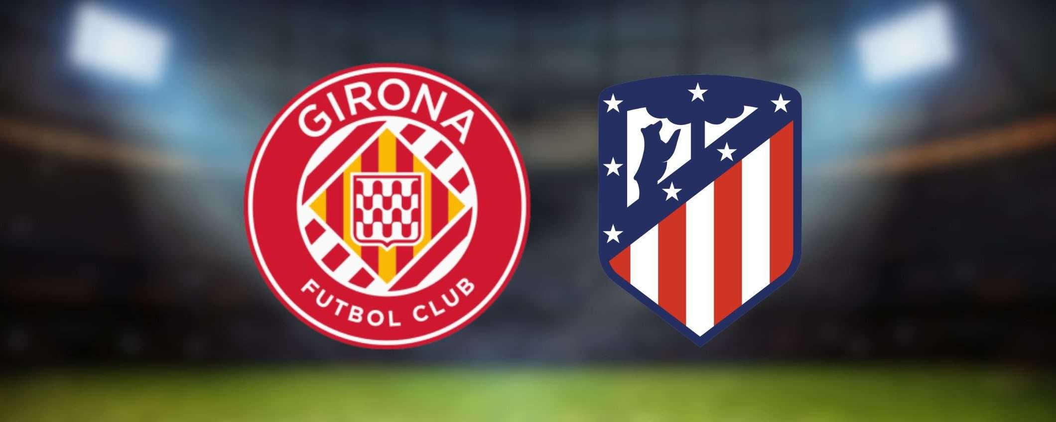 Girona-Atletico Madrid: dove vederla in diretta streaming