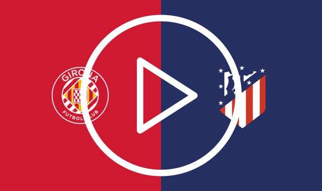 Girona Atletico Madrid streaming DAZN