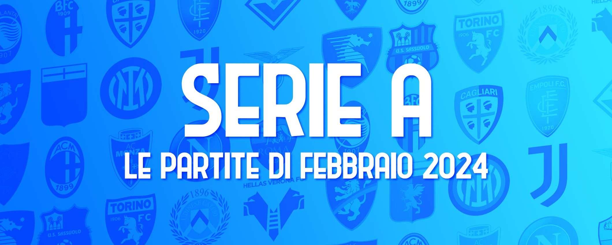 Serie A: calendario completo delle partite di febbraio 2024