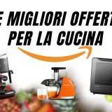 Le Migliori OFFERTE su Amazon per la tua CUCINA!