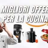 LE MIGLIORI OFFERTE Amazon per la tua CUCINA!
