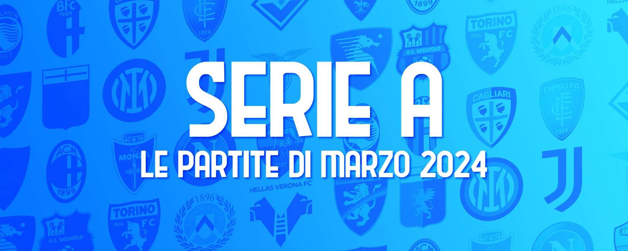 Serie A: calendario completo delle partite di marzo 2024