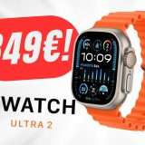 Risparmia 60€ sul re degli smartwatch: Apple Watch Ultra 2!