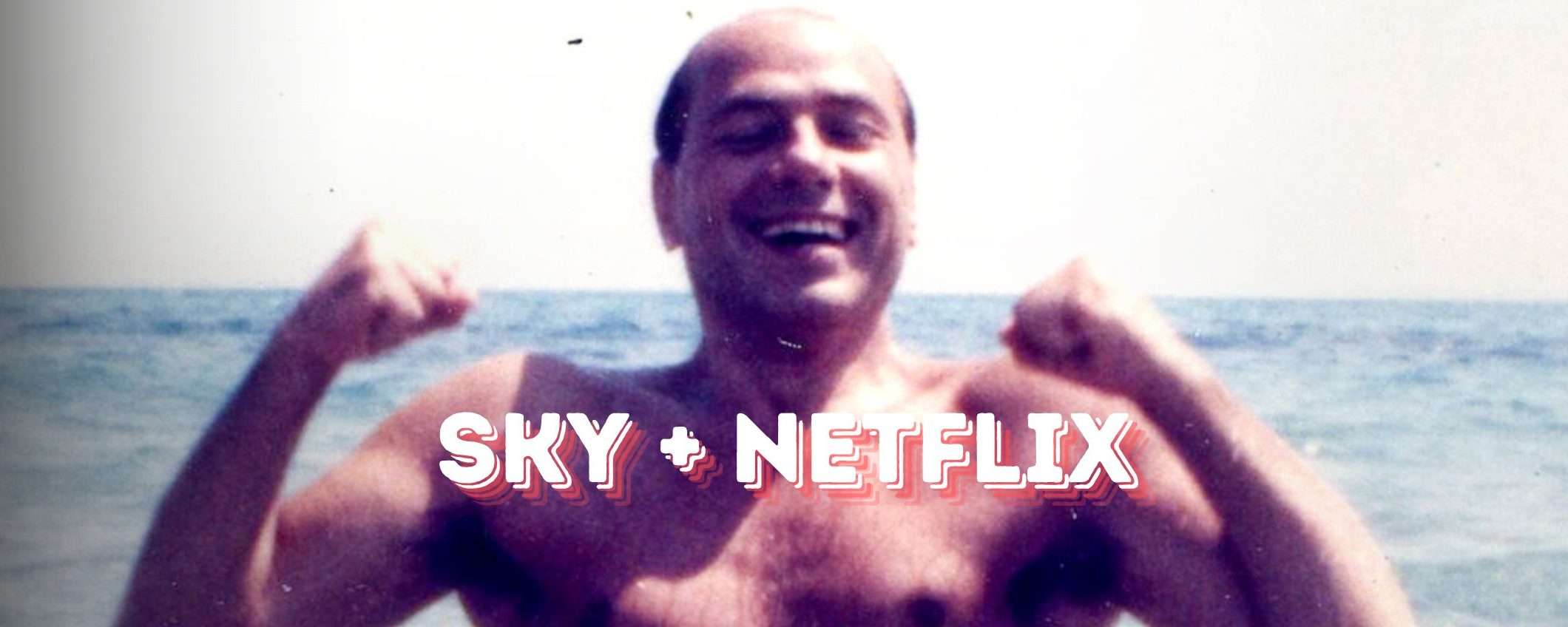 Guarda la nuova serie su Berlusconi: Netflix + Sky a soli 19,90 €