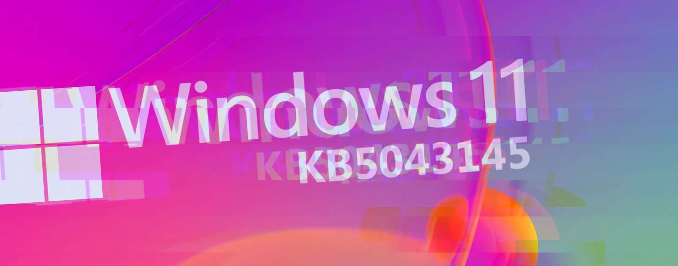 Windows 11 KB5043145: tanti problemi e molto gravi