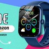 Bello, completo e con chiamate: questo Smartwatch a 30€ è favoloso