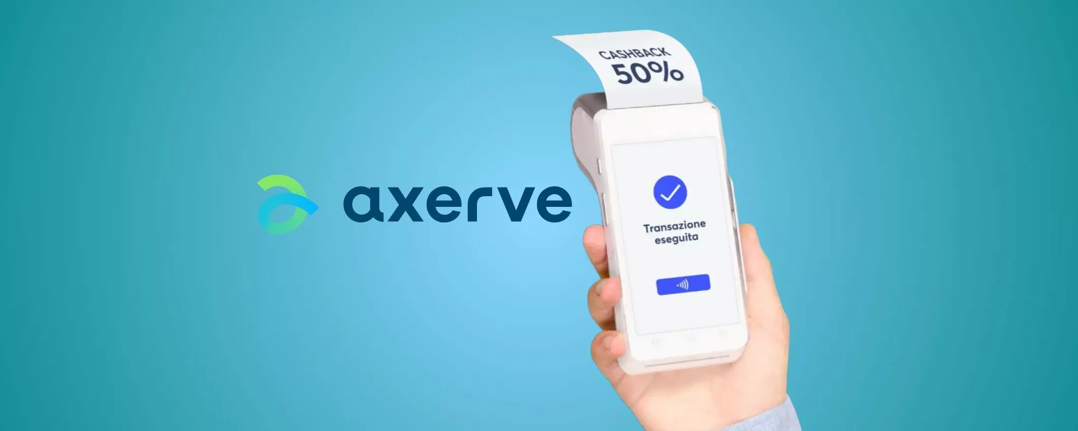Con POS Easy di Axerve ottieni il 50% di cashback sulle commissioni