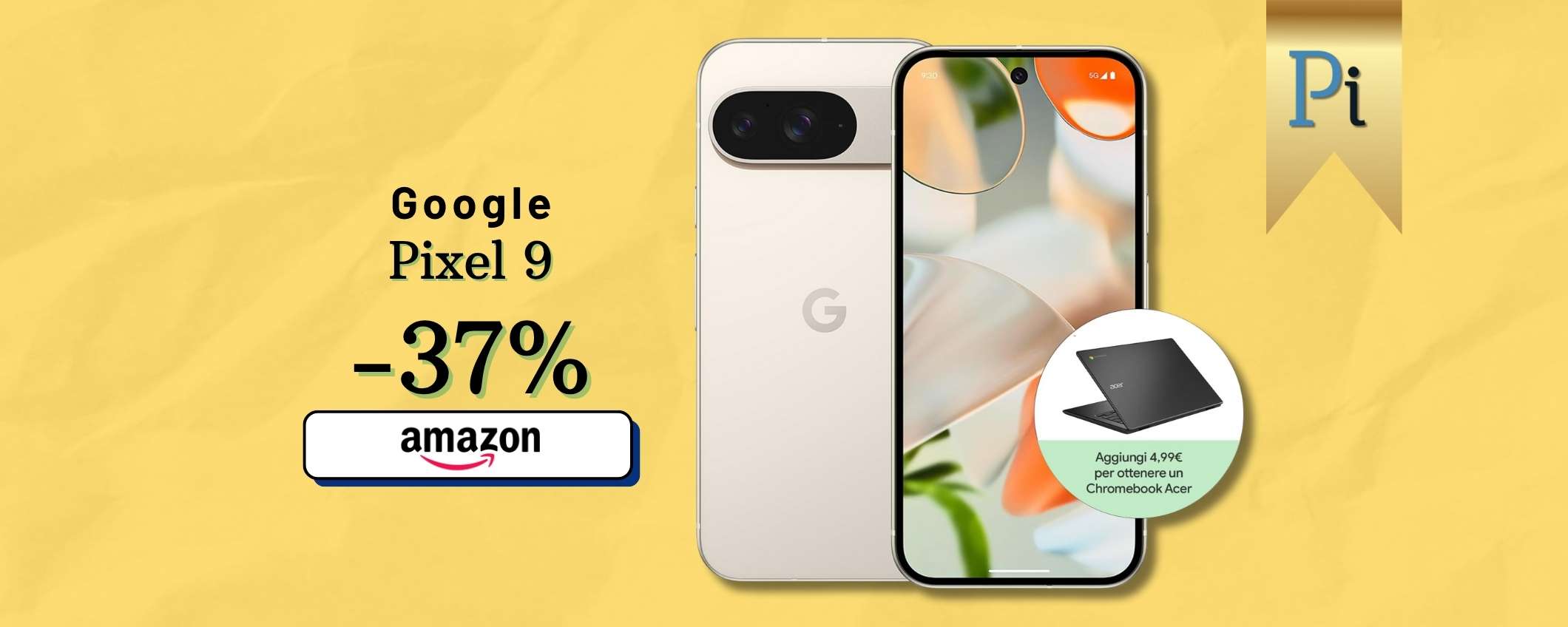 Google Pixel 9 è tuo a GRAN prezzo e se aggiungi 5€ compri il ChromeBook
