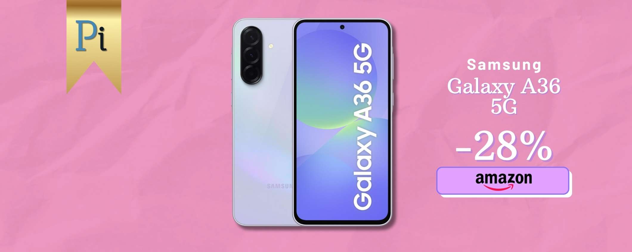 Samsung Galaxy A36 5G a meno di 300 euro è best buy assoluto: 6+128GB