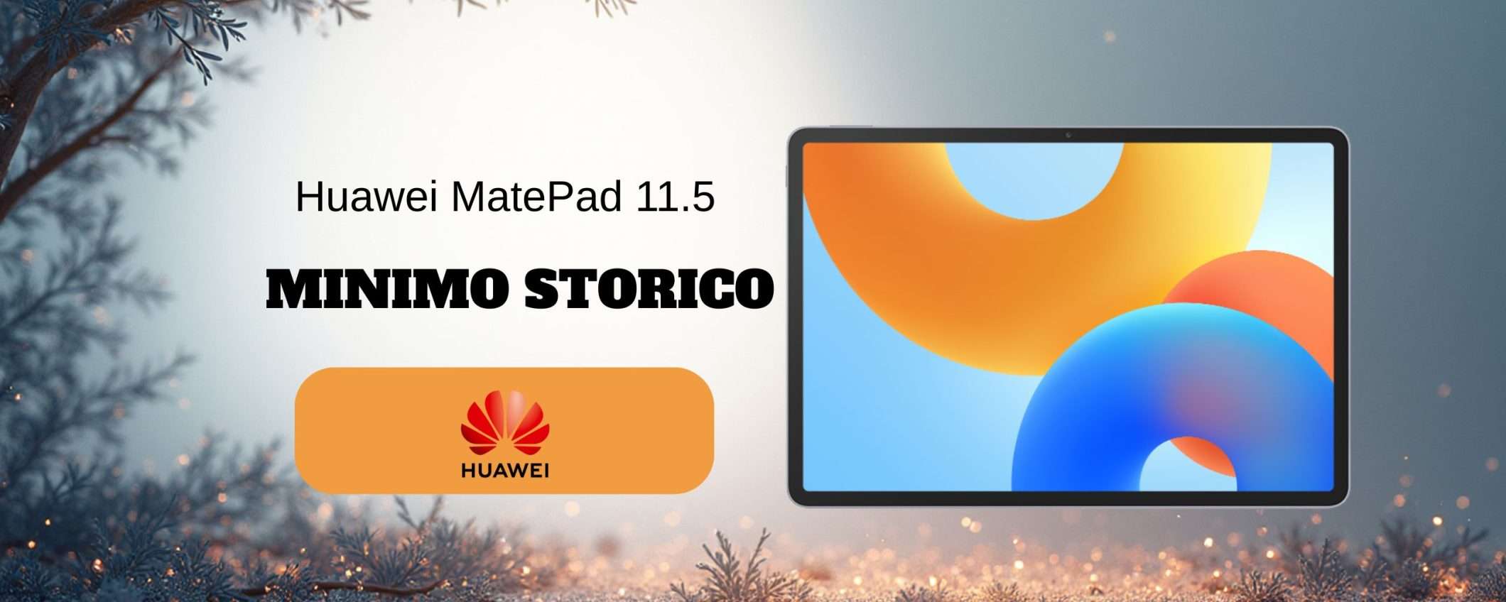Huawei MatePad 11.5 con display PaperMatte in offerta al nuovo minimo storico