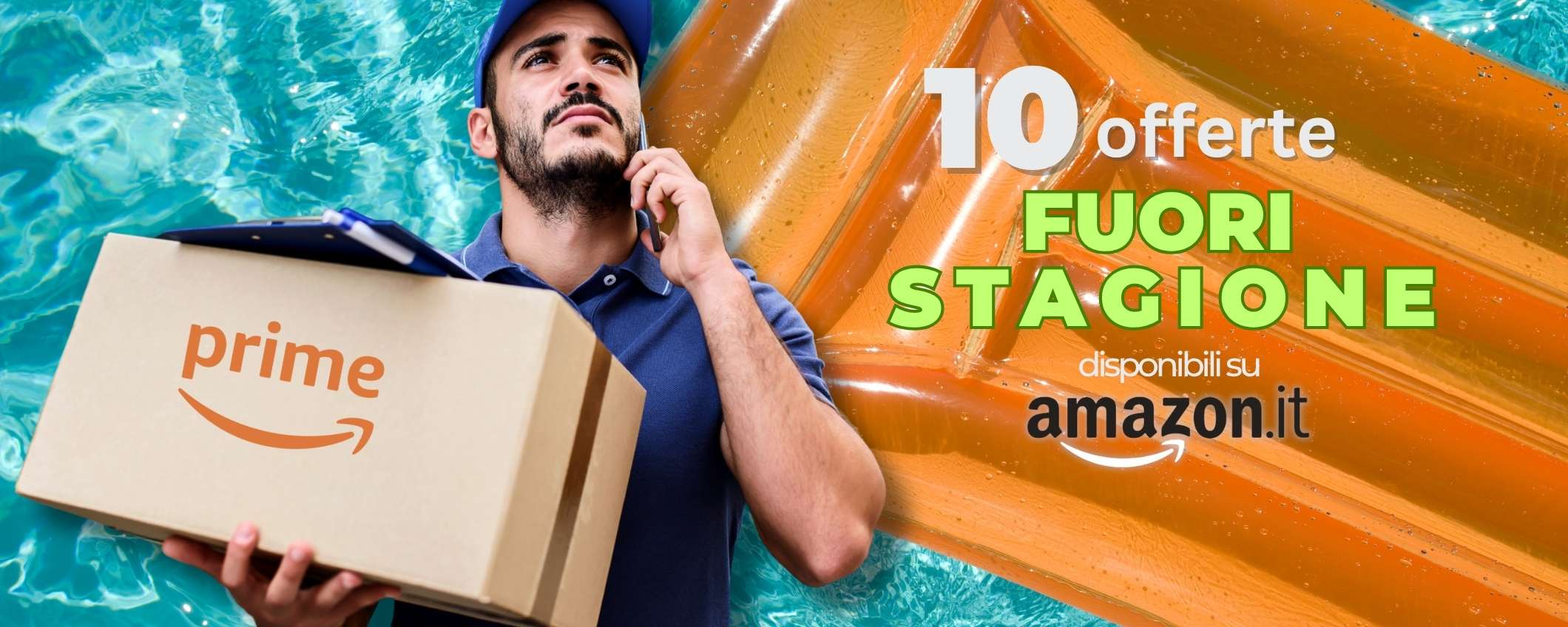 Fuori Stagione Amazon: 10 prodotti puramente estivi da acquistare ORA