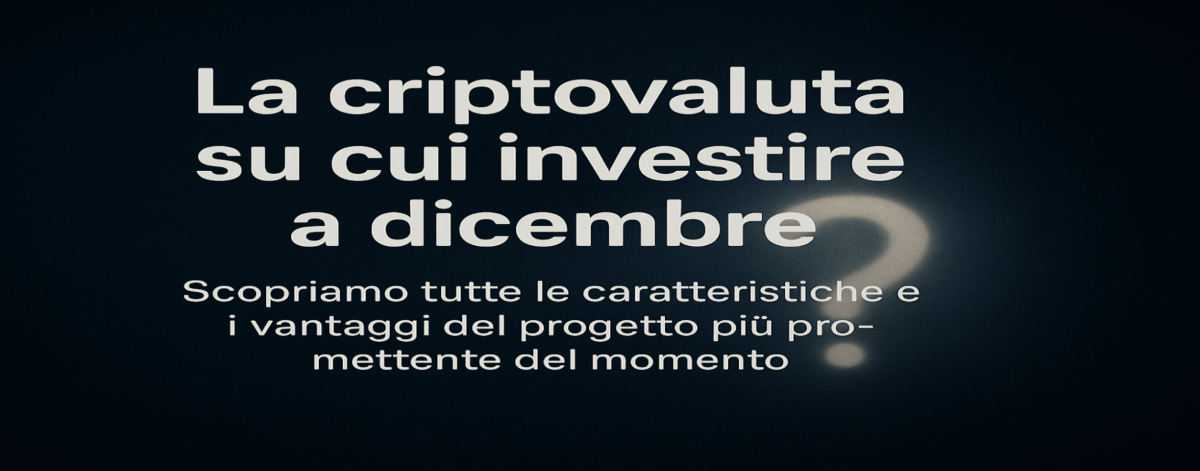 La criptovaluta su cui investire a dicembre