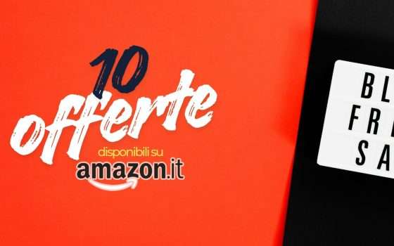 10 offerte Amazon da non perdere all'anticipo Black Friday: vere bombe