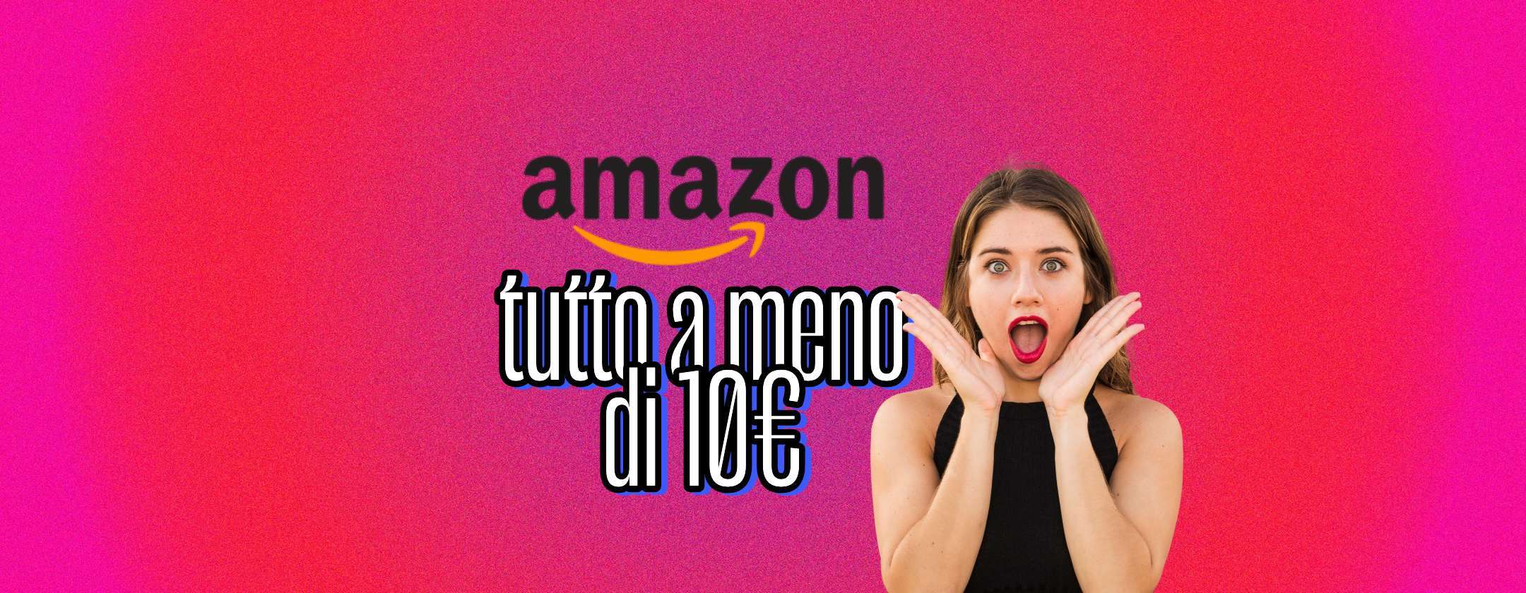 Tutti i prodotti essenziali sotto i 10€ in offerta oggi su Amazon