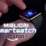 Migliori Smartwatch 2026: da soli 29€ sia per Android che iOS (di marca)