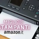 Le migliori stampanti 2026: guida all'acquisto per spendere POCO su Amazon