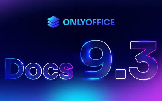 ONLYOFFICE Docs e Desktop: tante novità con le versioni 9.3