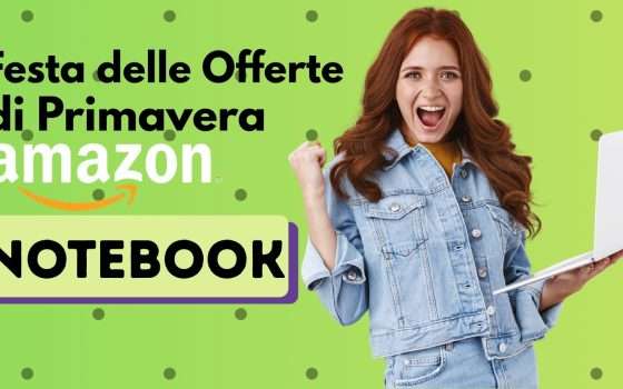 I Notebook da comprare alla Festa delle Offerte di Primavera di Amazon