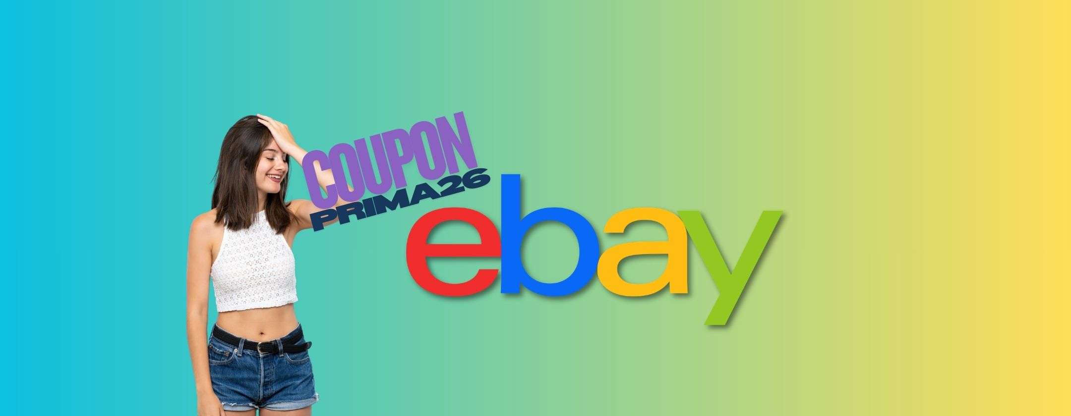 Sfrutta il Coupon PRIMA26 su queste 5 offerte su eBay per abbattere il prezzo