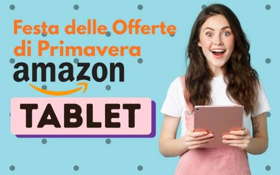 I tablet da comprare alla Festa delle Offerte di Primavera 2026