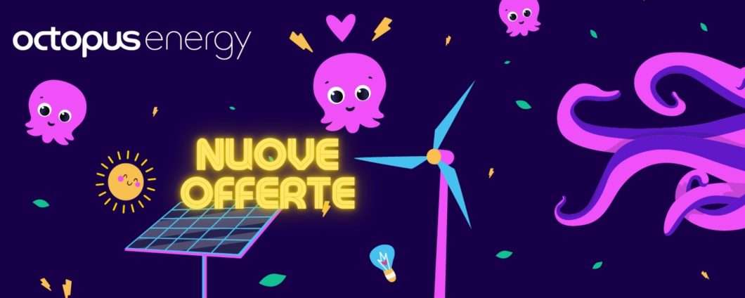 Nuove offerte a prezzo fisso o indicizzato su luce e gas con Octopus
