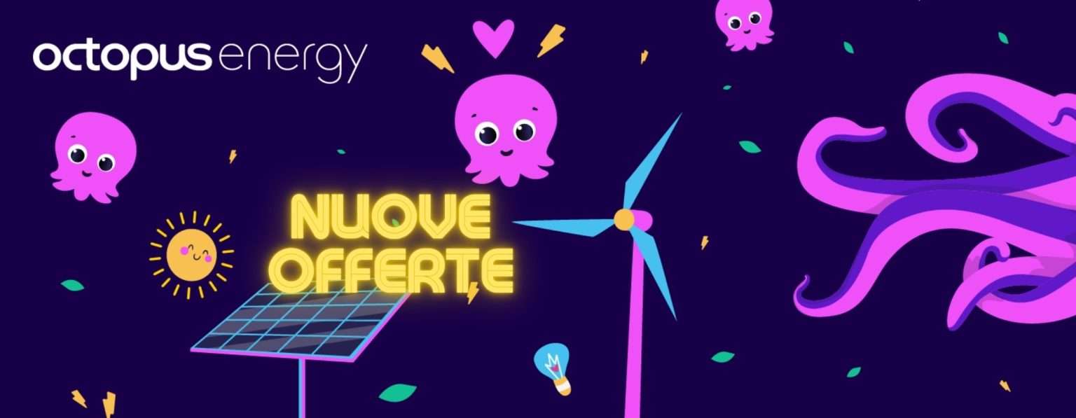 Anteprima: Nuove offerte a prezzo fisso o indicizzato su luce e gas con Octopus