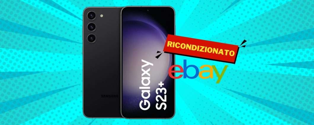 Samsung Galaxy S23+ da 512GB (ricondizionato) a un prezzo da favola