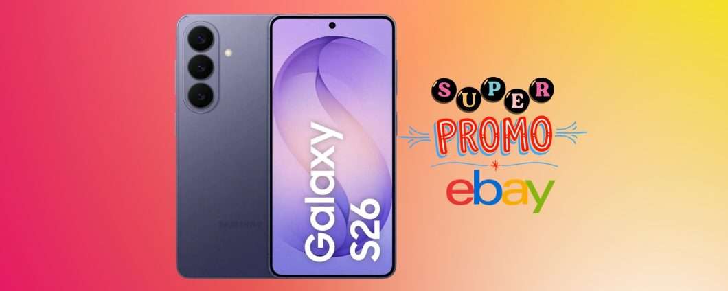Samsung Galaxy S26 da 256GB con il nuovo codice eBay a un prezzo shock