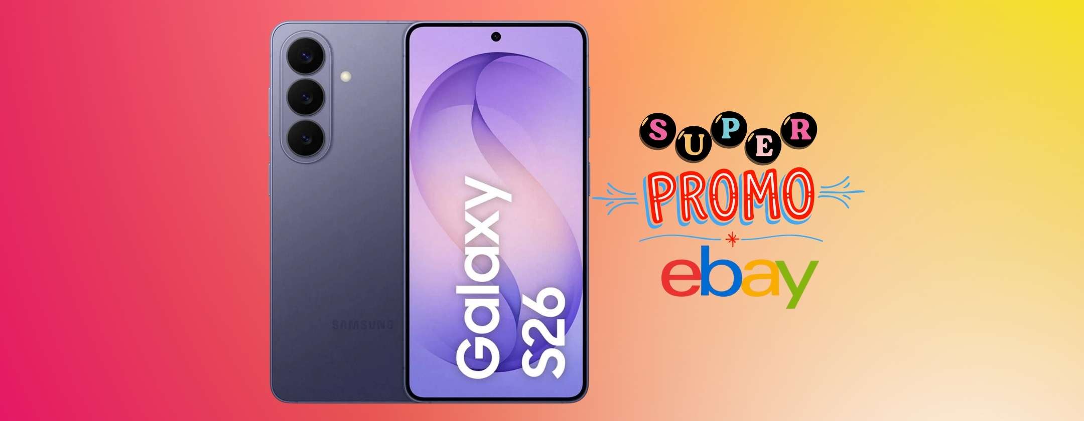 samsung-galaxy-s26-256gb-con-nuovo-codice-ebay-a-prezzo-shock