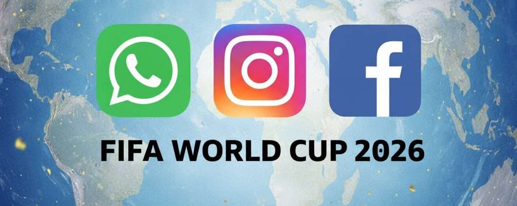Mondiali di calcio 2026 su WhatsApp, Instagram e Facebook