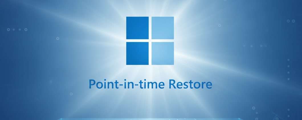 Windows 11: come funziona il Point-in-time Restore